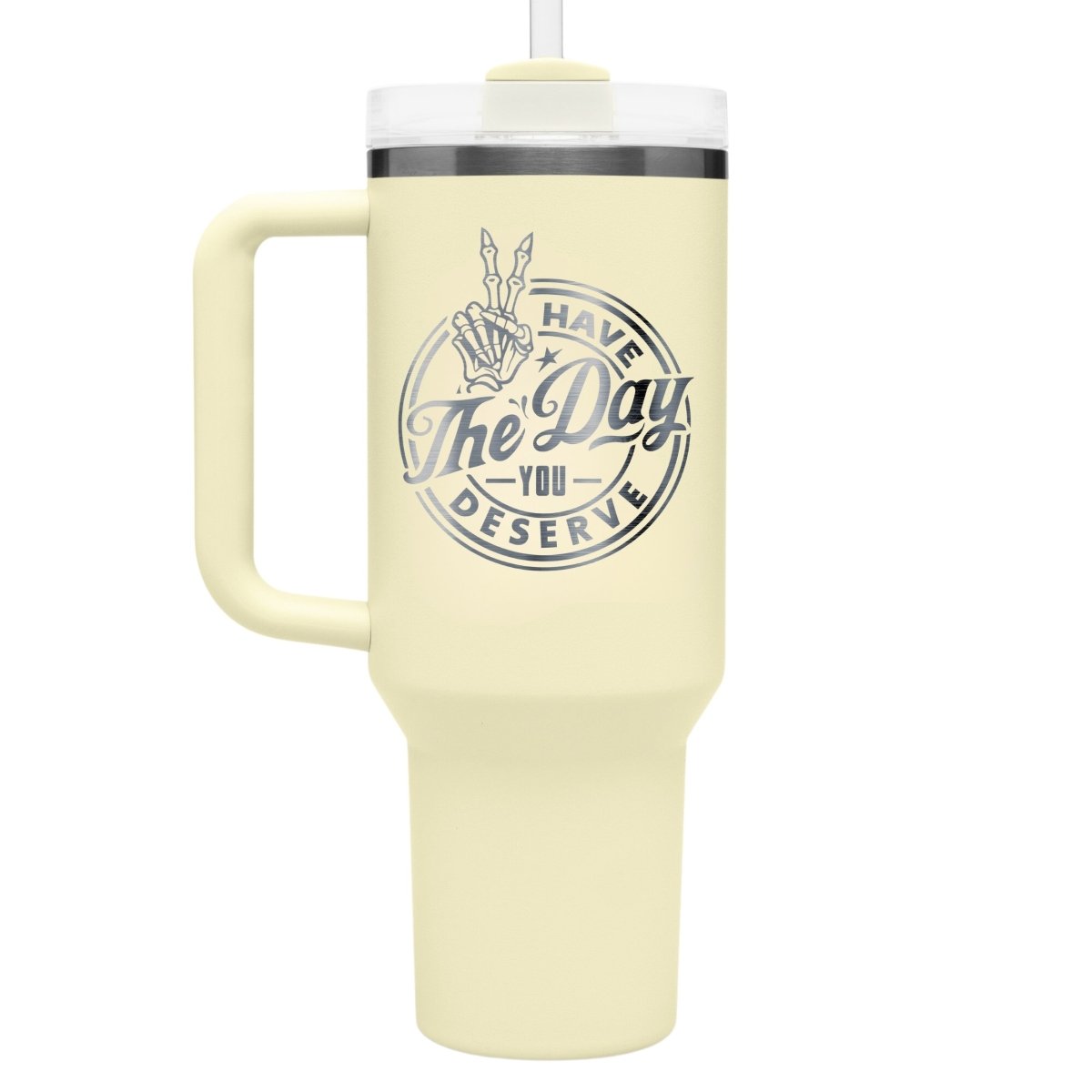 Have The Day You Deserve – 40 oz Stainless Steel Tumbler with Straw - RallySZN™ Gifts and More!