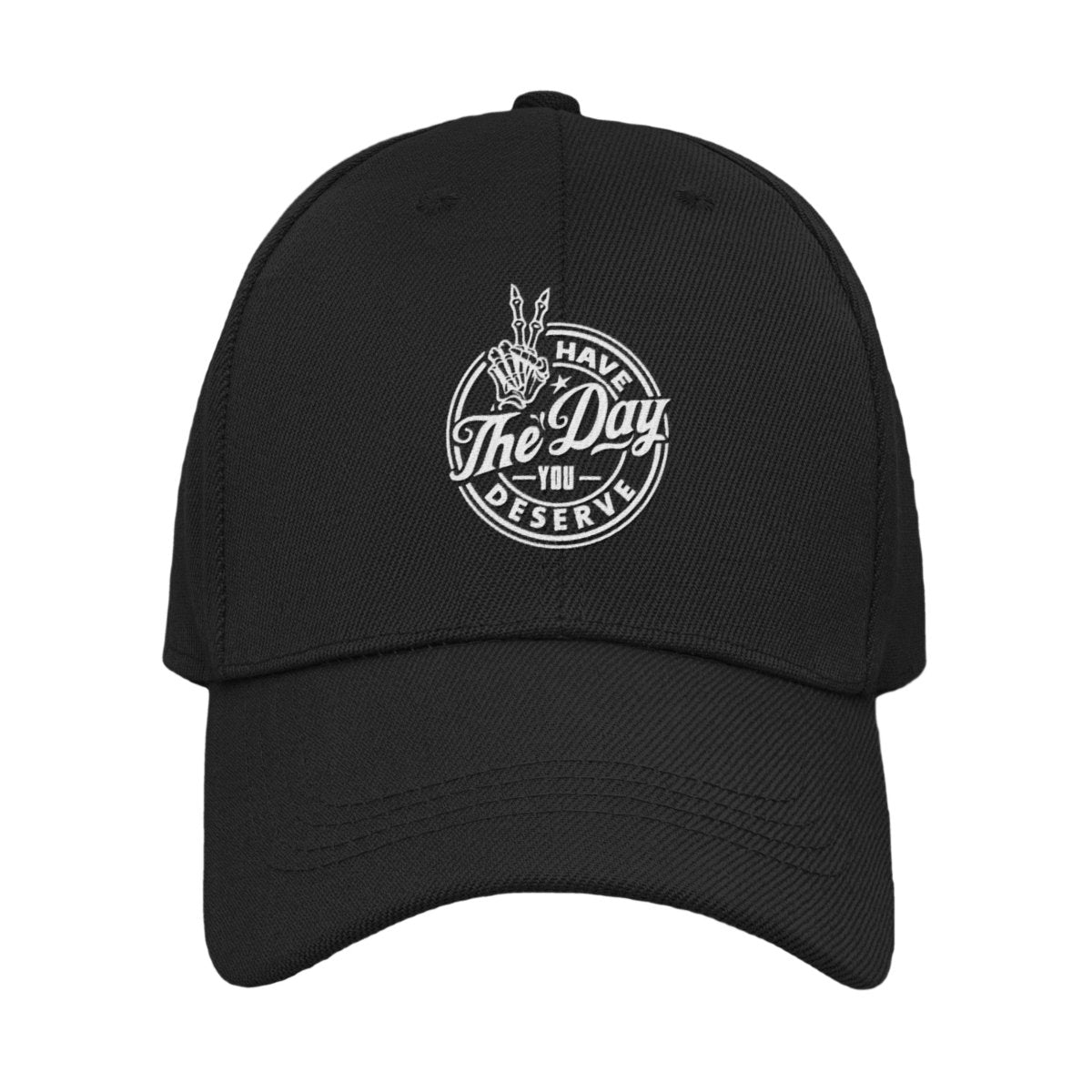 Have The Day You Deserve Hat – Embroidered Cotton Dad Hat