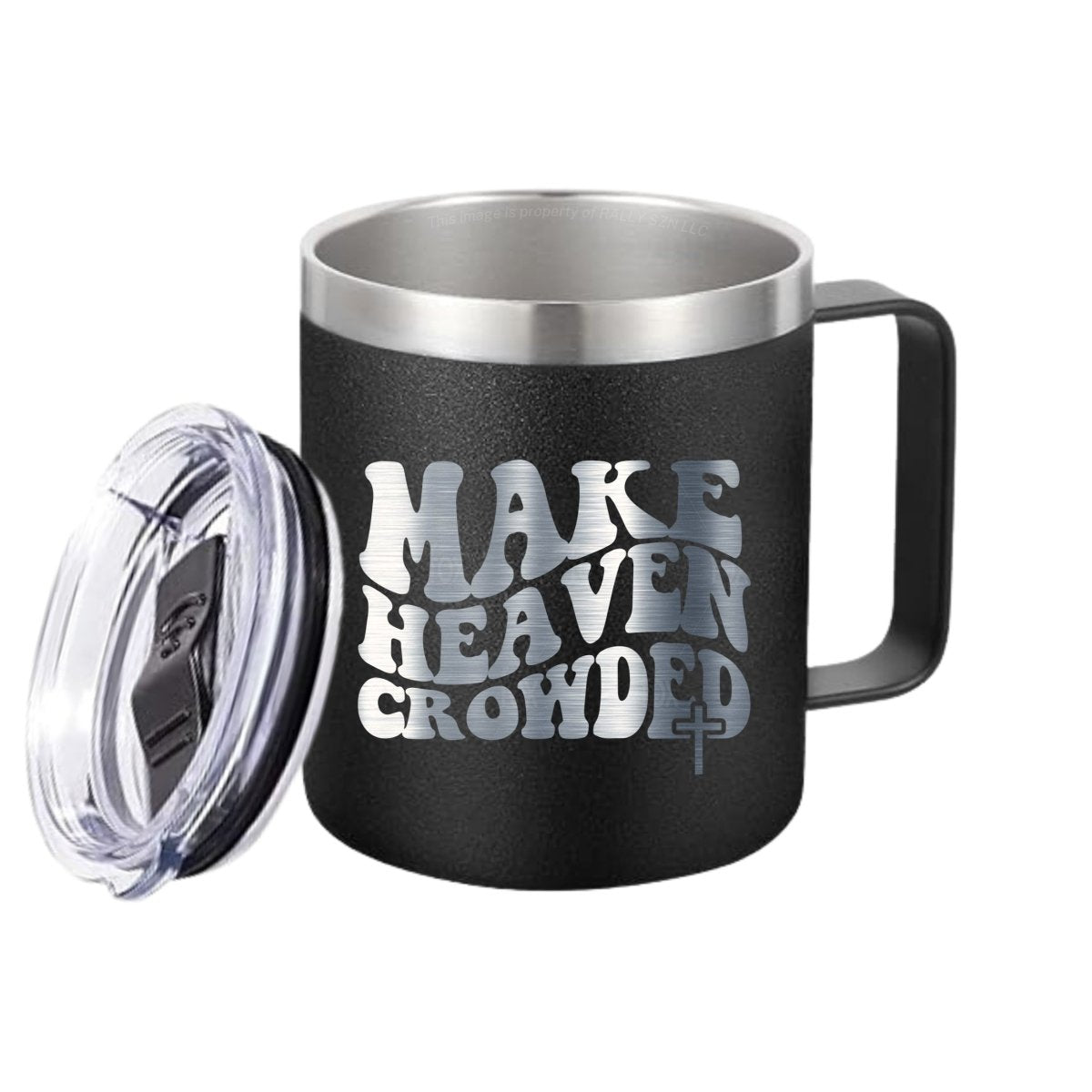 Make Heaven Crowded – 14 oz Stainless Steel Coffee Mug with Lid - RallySZN™ Gifts and More!