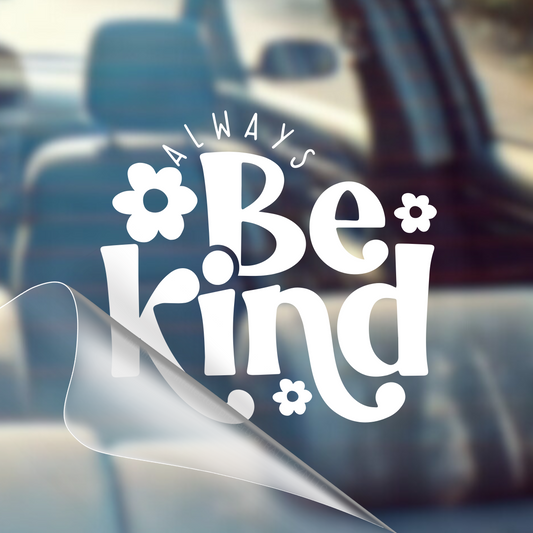 Always Be Kind - Inspirational Vinyl Decal Sticker for Cars - Good Vibes, Positivity, Motivational, Cute, Positivity