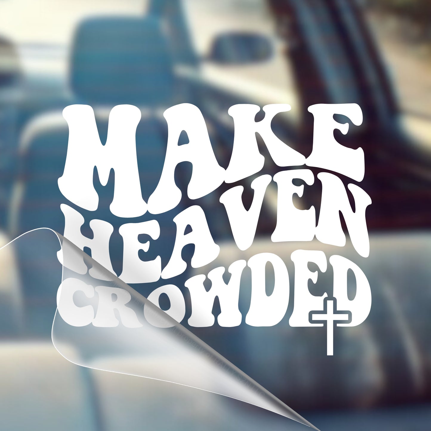 Make Heaven Crowded - Car Decal Vinyl Bumper Sticker - Faith, Hope, Love, Jesus, Bible Verse, Christian Quotes, Church, Cross, Religious, Worship