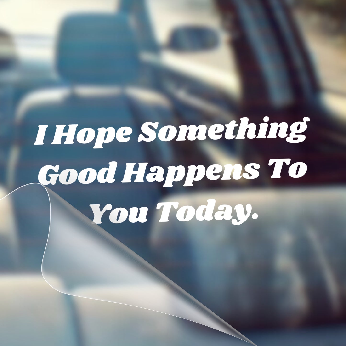 I Hope Something Good Happens to You Today - Inspirational Vinyl Decal Sticker for Cars - Good Vibes, Positivity, Motivational, Cute, Positivity