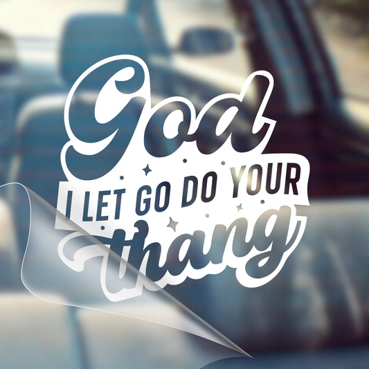 God I Let Go, Do Your Thing - Car Decal Vinyl Bumper Sticker - Faith, Hope, Love, Jesus, Bible Verse, Christian Quotes, Church, Cross, Religious