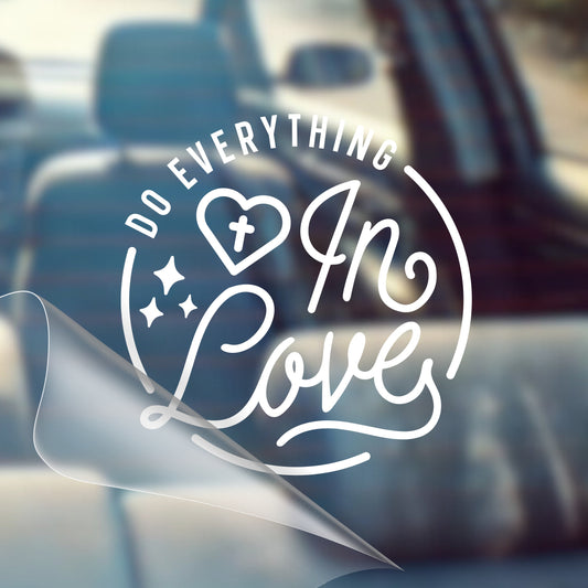 Do Everything In Love - Car Decal Vinyl Bumper Sticker - Faith, Hope, Love, Jesus, Bible Verse, Christian Quotes, Church, Cross, Religious