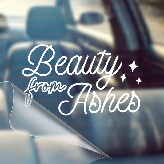 Beauty From Ashes - Car Decal Vinyl Bumper Sticker - Faith, Hope, Love, Jesus, Bible Verse, Christian Quotes, Church, Cross, Religious