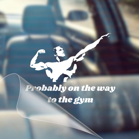 Probably On The Way to The Gym - Inspirational Vinyl Decal Sticker for Cars - Good Vibes, Positivity, Motivational, Gym, Positivity, Gym bro