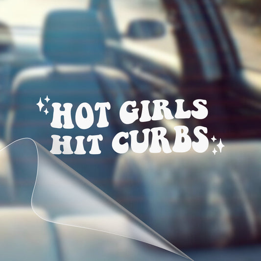 Hot Girls Hit Curbs - Car Decal Vinyl Bumper Sticker - Humor, Laugh, Joke, Sarcastic, Funny Quotes, Smile, Comedy, Hilarious, Prank, Funny, Girly