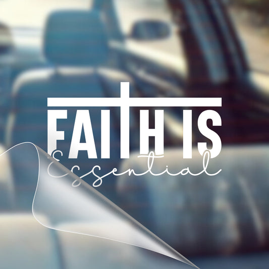 Faith Is Essential - Car Decal Vinyl Bumper Sticker - Faith, Hope, Love, Jesus, Bible Verse, Christian Quotes, Church, Cross, Religious, Worship