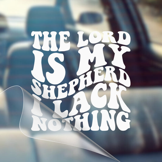 The Lord Is My Shepherd, I Lack Nothing - Car Decal Vinyl Bumper Sticker - Faith, Hope, Love, Jesus, Bible Verse, Christian Quotes, Church, Cross, Religious, Worship