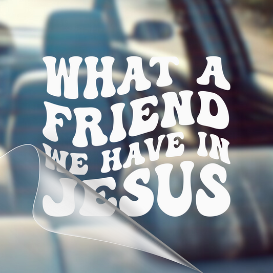 What a Friend We Have In Jesus - Car Decal Vinyl Bumper Sticker - Faith, Hope, Love, Jesus, Bible Verse, Christian Quotes, Church, Cross, Religious, Worship