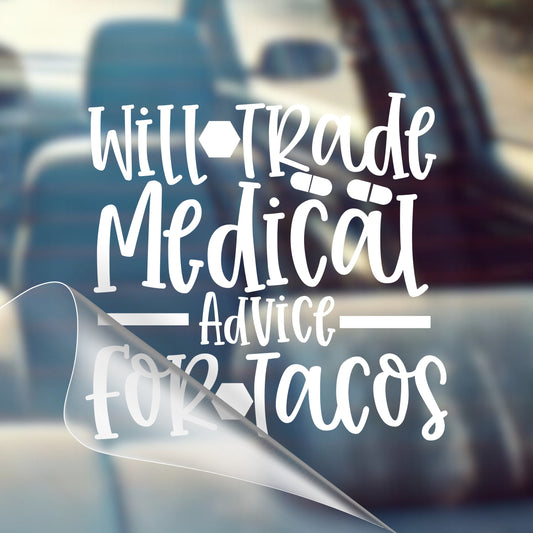 Will Trade Medical Advice For Tacos - Nurse Car Vinyl Decal Bumper Sticker for Car, Wall, Window, Vehicle, Weather Resistant