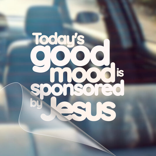 Today's Good Mood Is Sponsored by Jesus - Car Decal Vinyl Bumper Sticker - Faith, Hope, Love, Jesus, Bible Verse, Christian Quotes, Church, Cross, Religious, Worship