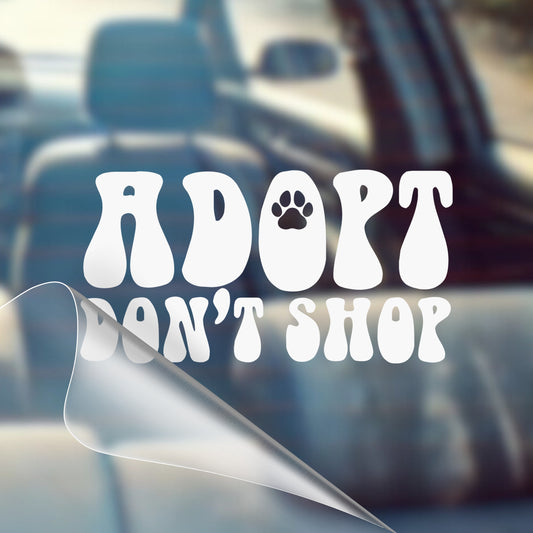 Adopt Don't Shop - Pet Dog Car Vinyl Decal Bumper Sticker for Car, Truck, Wall, Window, Vehicle, Gift, Dog Lovers, Dog Owners