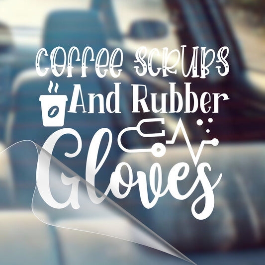 Coffee Scrubs and Rubber Gloves - Nurse Car Vinyl Decal Bumper Sticker for Car, Wall, Window, Vehicle, Weather Resistant