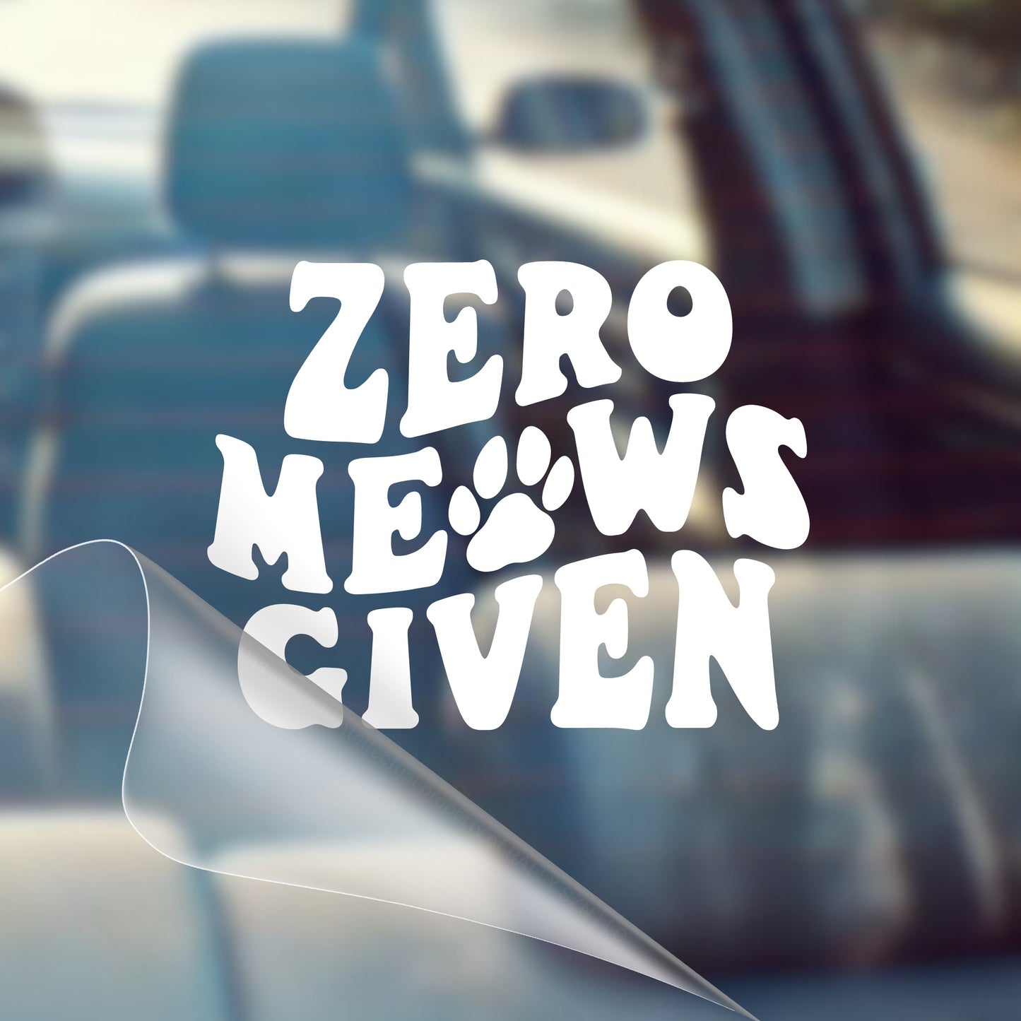 Zero Meows Given - Cat Lover, Cat Mom, Cat Dad, Paw Print, Animal Rescue, Furry Friends, Pets, Fur Baby