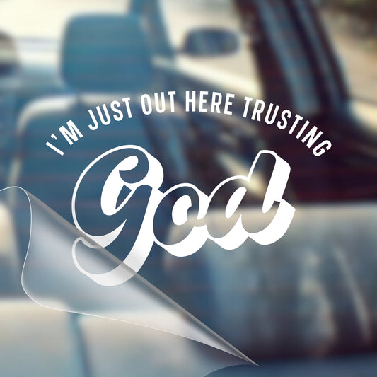 I'm Just Out Here Trusting God - Car Decal Vinyl Bumper Sticker - Faith, Hope, Love, Jesus, Bible Verse, Christian Quotes, Church, Cross, Religious