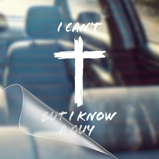 I Can't, But I Know A Guy - Car Decal Vinyl Bumper Sticker - Faith, Hope, Love, Jesus, Bible Verse, Christian Quotes, Church, Cross, Religious, Worship