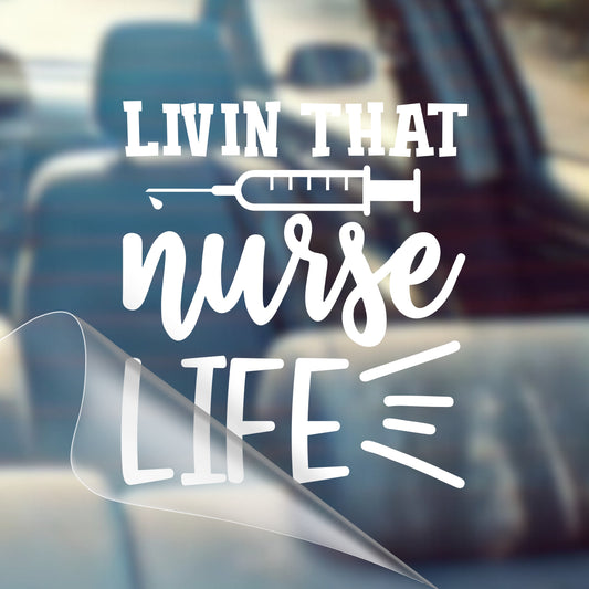 Living That Nurse Life - Nurse Car Vinyl Decal Bumper Sticker for Car, Wall, Window, Vehicle, Weather Resistant