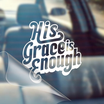 His Grace is Enough - Car Decal Vinyl Bumper Sticker - Faith, Hope, Love, Jesus, Bible Verse, Church, Cross, Religious