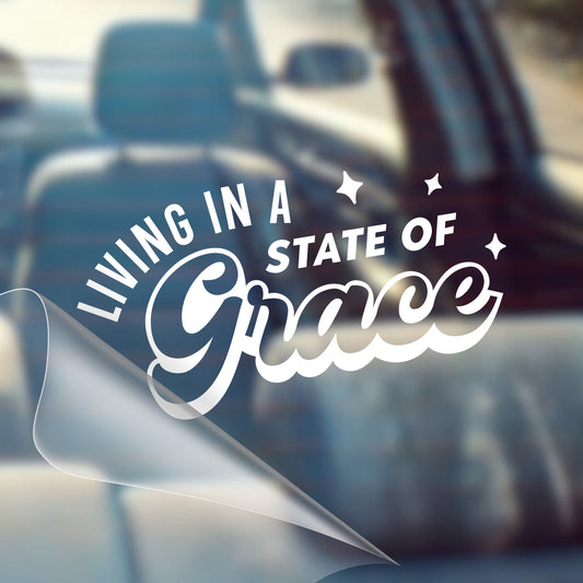 Living In A State Of Grace - Car Decal Vinyl Bumper Sticker - Faith, Hope, Love, Jesus, Bible Verse, Christian Quotes, Church, Cross, Religious