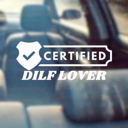 Certified DILF Lover - Car Decal Vinyl Bumper Sticker - Humor, Laugh, Joke, Sarcastic, Funny Quotes, Smile, Comedy, Hilarious, Prank, Funny