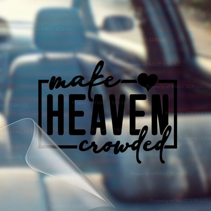 Make Heaven Crowded – Christian Car Decal Sticker
