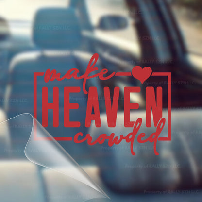 Make Heaven Crowded – Christian Car Decal Sticker