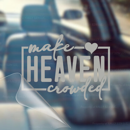Make Heaven Crowded – Christian Car Decal Sticker