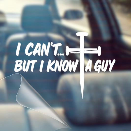 I Can't But I Know a Guy (Nail Cross) - Made in the USA - Car Decal