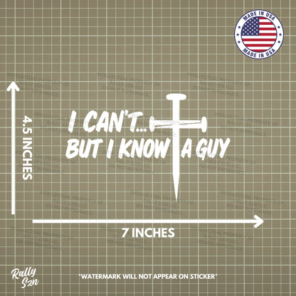 I Can't But I Know a Guy (Nail Cross) - Made in the USA - Car Decal