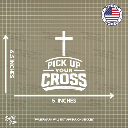 Pick Up Your Cross - Made in the USA - Car Decal
