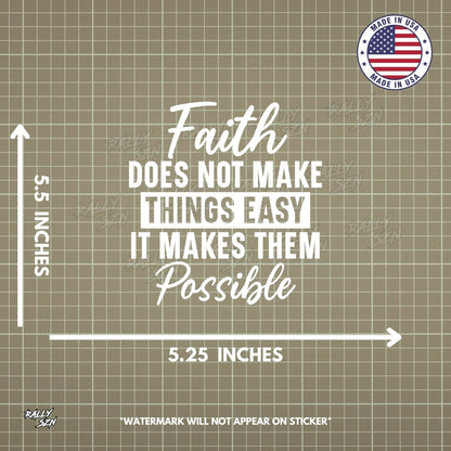 Faith Does Not Make Things Easy, It Makes Them Possible – Christian Car Decal Sticker - RallySZN™ Gifts and More!
