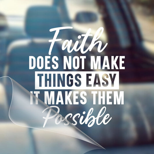 Faith Does Not Make Things Easy, It Makes Them Possible – Christian Car Decal Sticker - RallySZN™ Gifts and More!