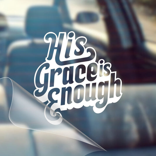 His Grace is Enough – Christian Car Decal Sticker - RallySZN™ Gifts and More!