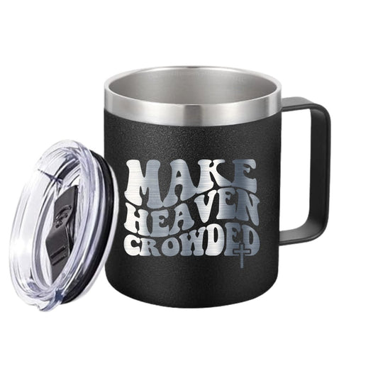 Make Heaven Crowded – 14 oz Stainless Steel Coffee Mug with Lid - RallySZN™ Gifts and More!