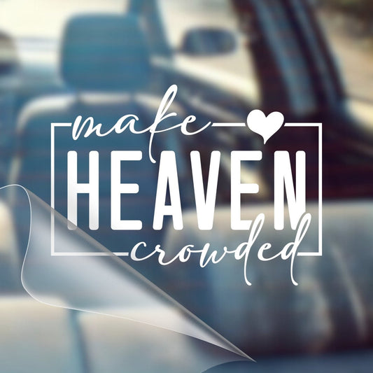 Make Heaven Crowded – Christian Car Decal Sticker - RallySZN™ Gifts and More!