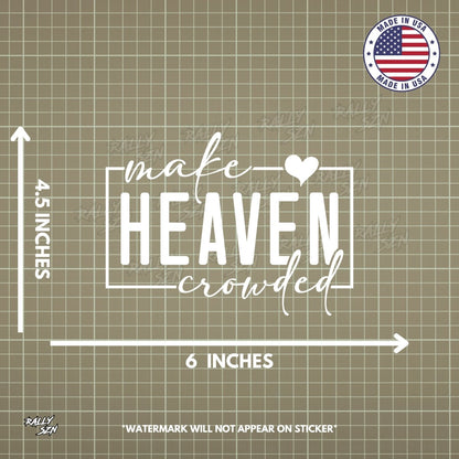 Make Heaven Crowded – Christian Car Decal Sticker - RallySZN™ Gifts and More!